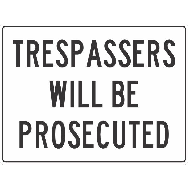 Trespasser Will Be Prosecuted Sign